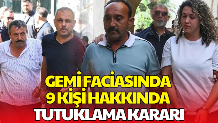 Girne'deki Gemi Faciasında 9 Kişi Hakkında Tutuklama Kararı